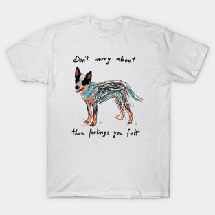 Don't worry about those feelings T-Shirt